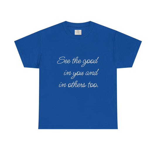 Royal Blue heavy cotton t-shirt adorned with ‘See the good…’ motivational quote text.