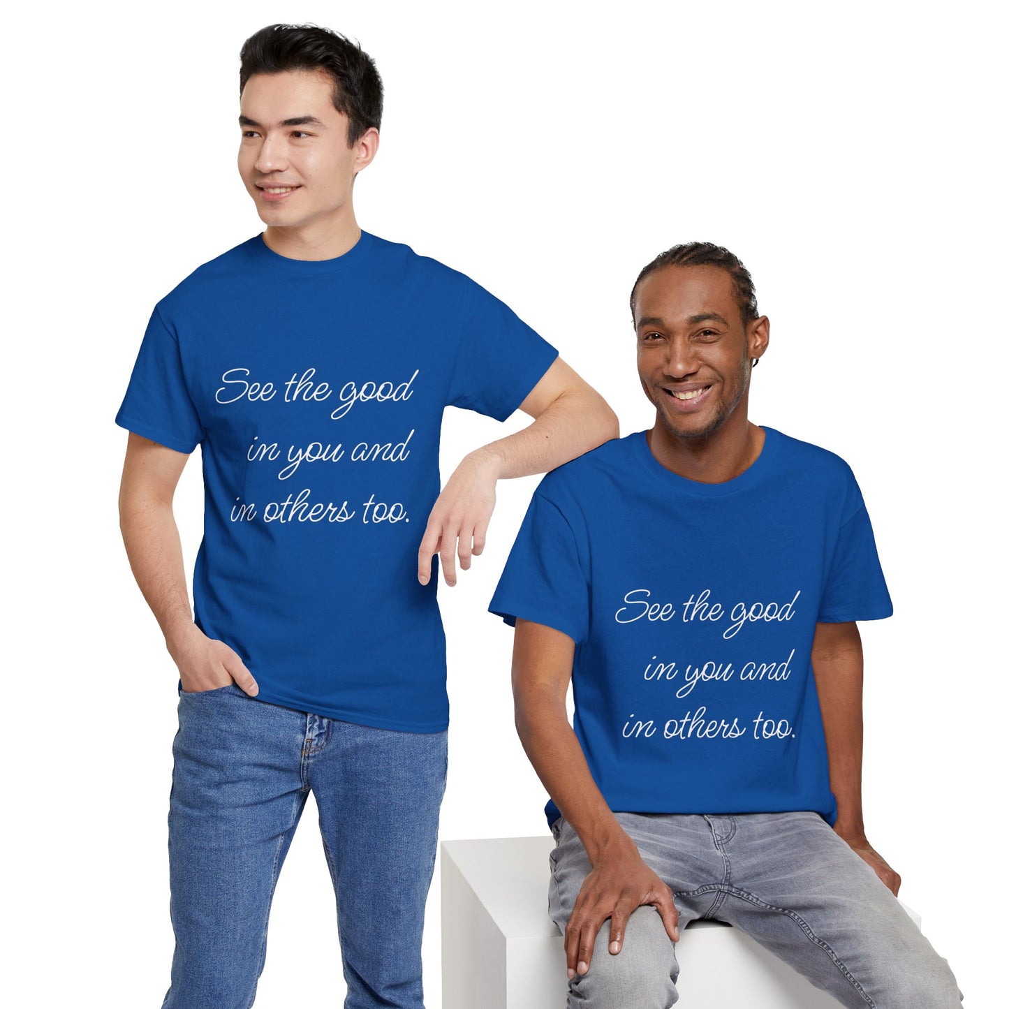 Two men wearing royal blue heavy cotton t-shirts with ‘See the good…’ motivational quote text.