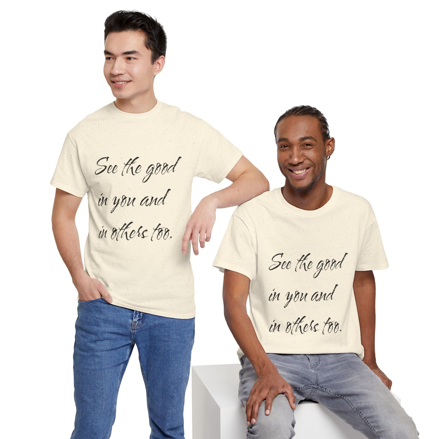 Two men wearing natural/beige heavy cotton t-shirts with ‘See the good…’ motivational quote text.