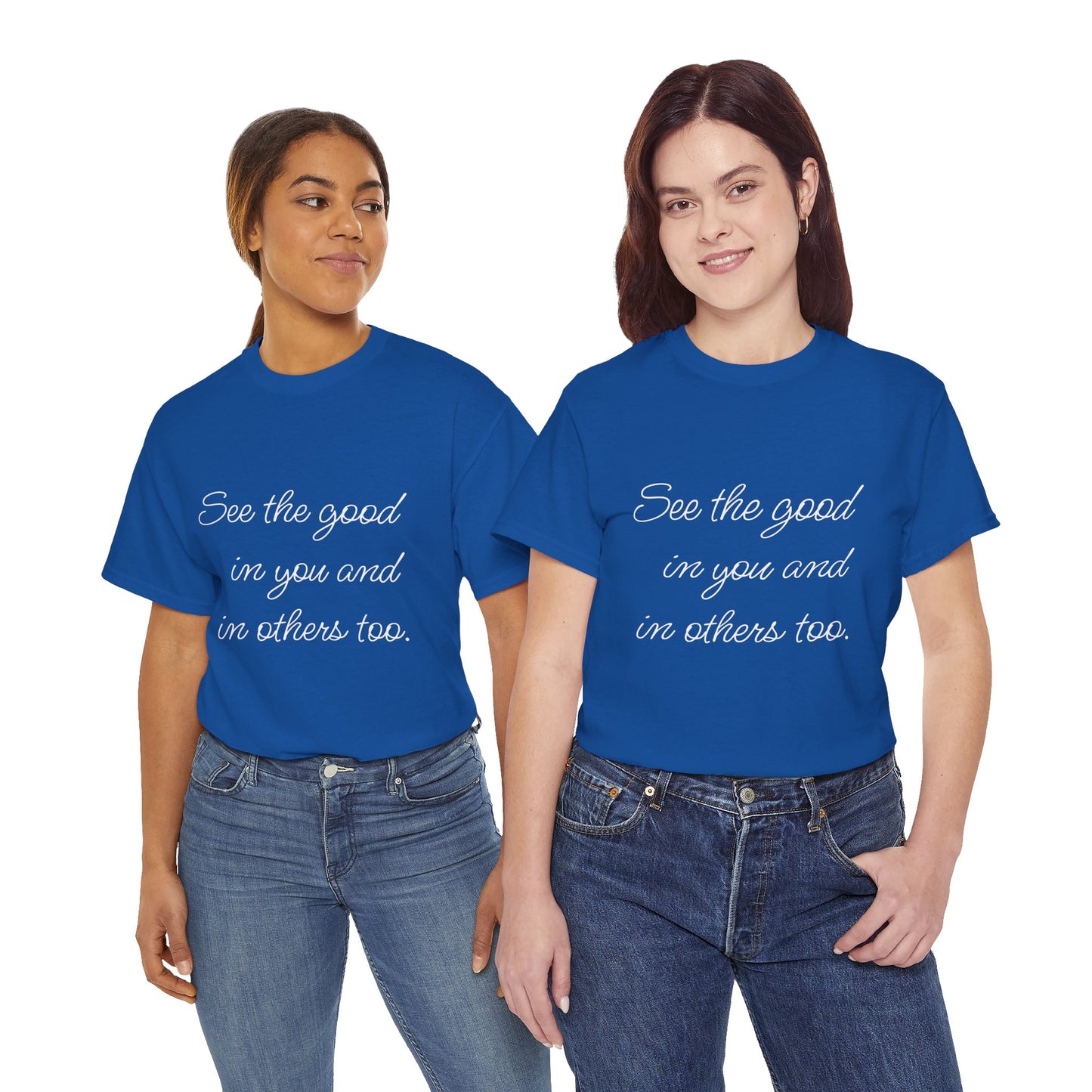 Two women wearing royal blue heavy cotton t-shirts with ‘See the good…’ motivational quote text.