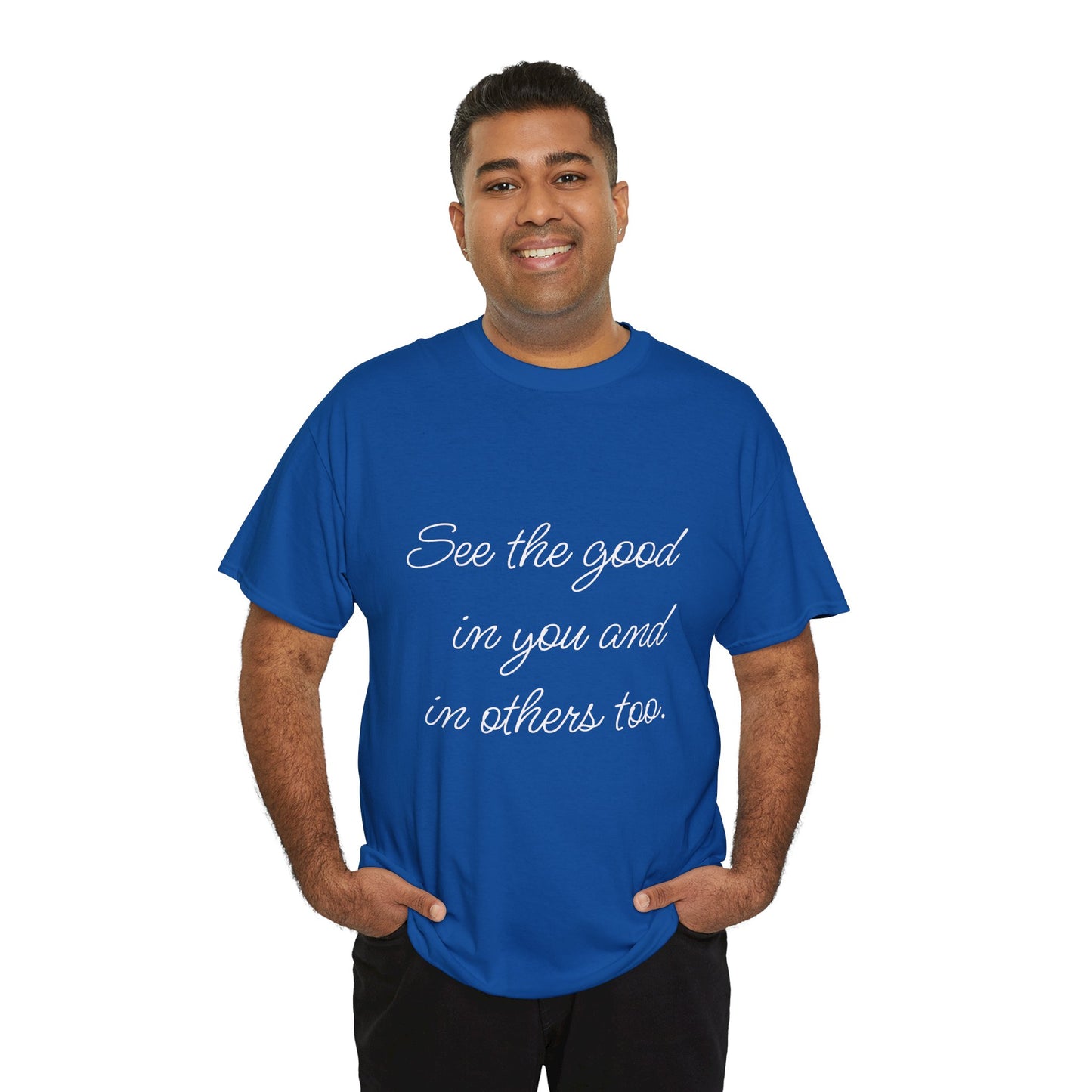 Man wearing a royal blue heavy cotton t-shirt with ‘See the good…’ motivational quote text.