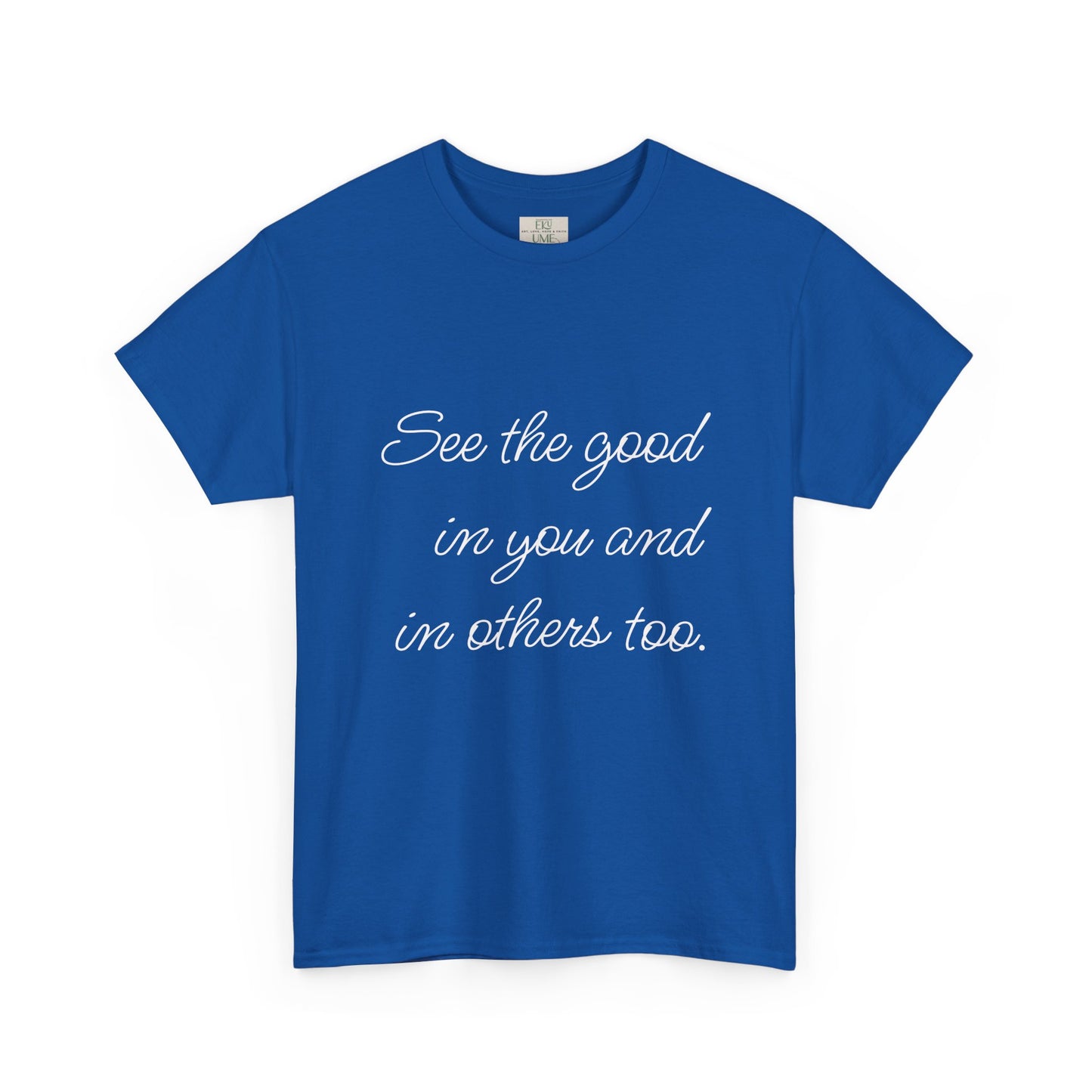 Royal Blue heavy cotton t-shirt adorned with ‘See the good…’ motivational quote text.