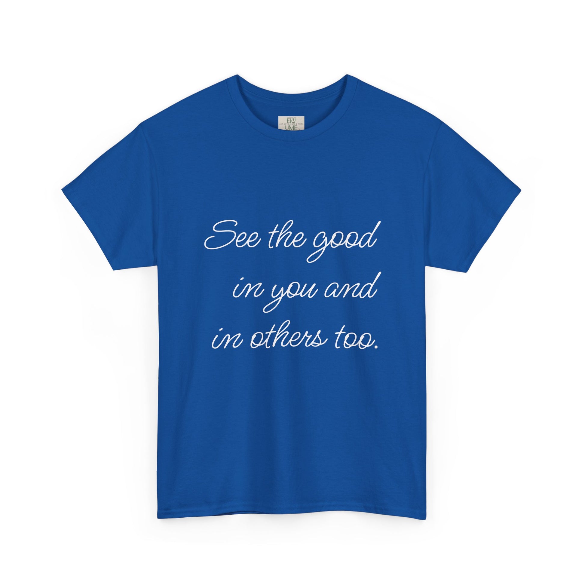 Royal Blue heavy cotton t-shirt adorned with ‘See the good…’ motivational quote text.