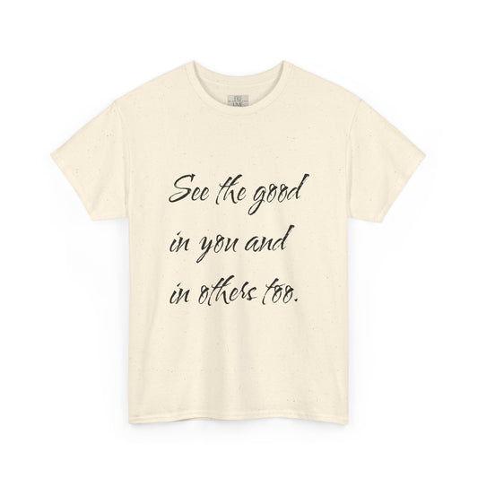 Natural/beige heavy cotton t-shirt adorned with ‘See the good…’ motivational quote text.
