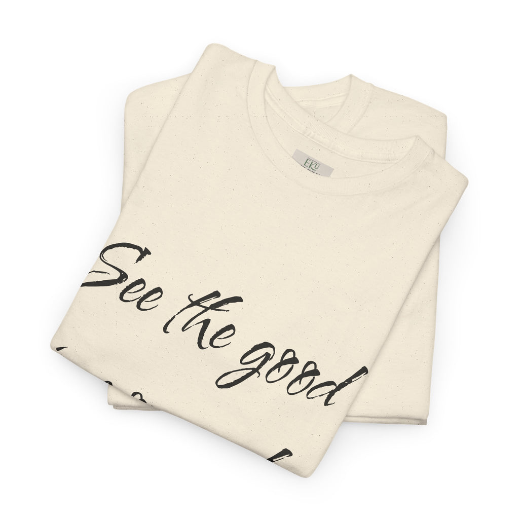 See the Good motivational clothing – Unisex heavy cotton t-shirt | eKuumeArt