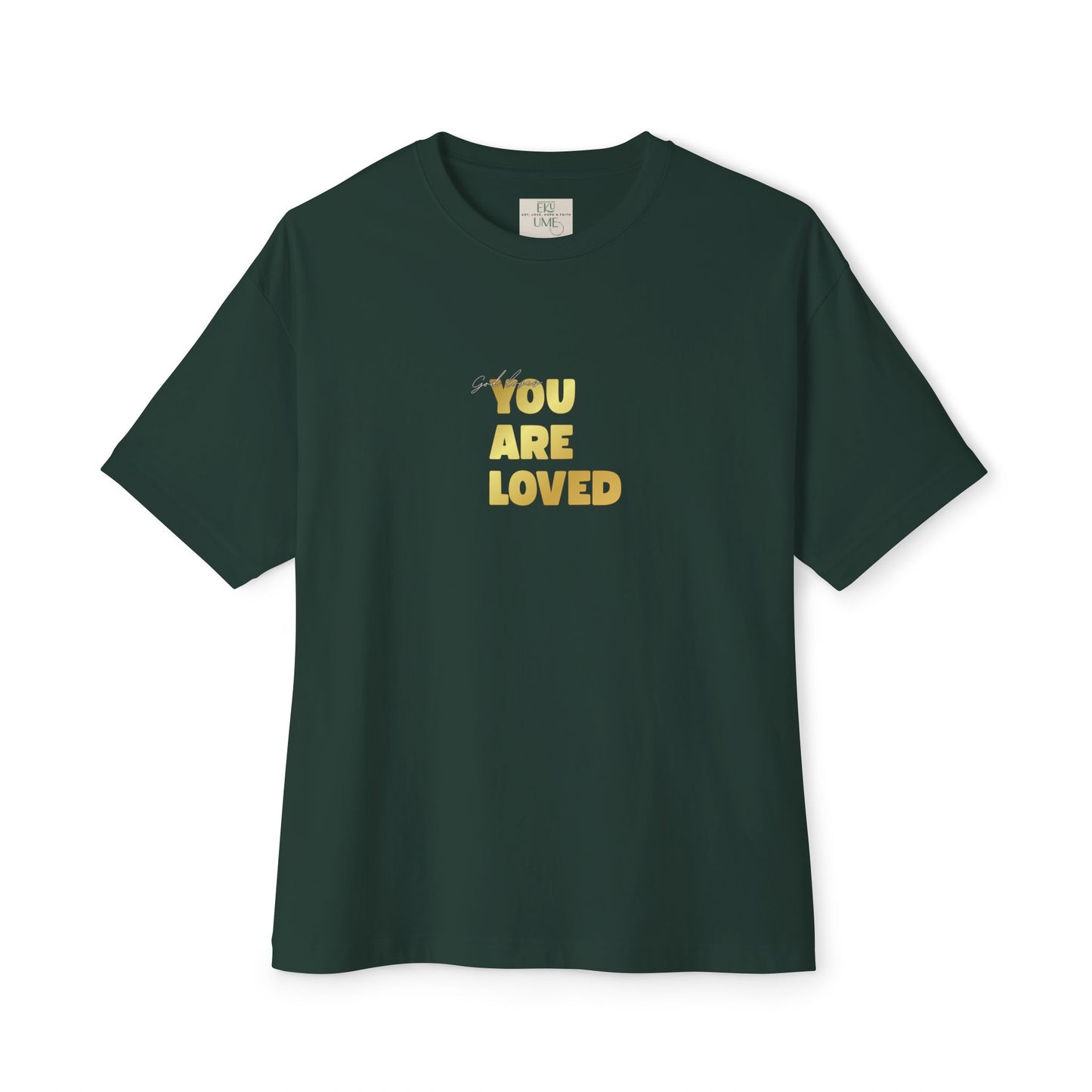 Forest Green t-shirt adorned with 'You Are Loved' text in gold and eKuumeArt neck label.
