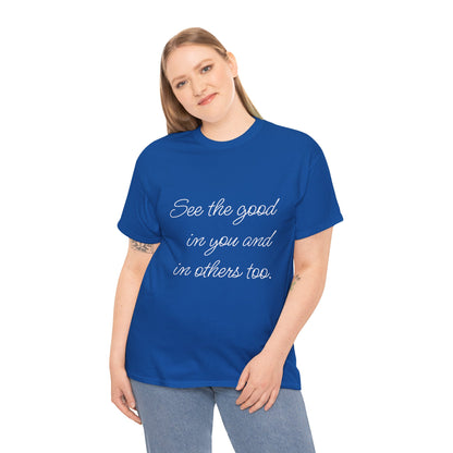 Woman wearing a royal blue heavy cotton t-shirt with ‘See the good…’ motivational quote text.
