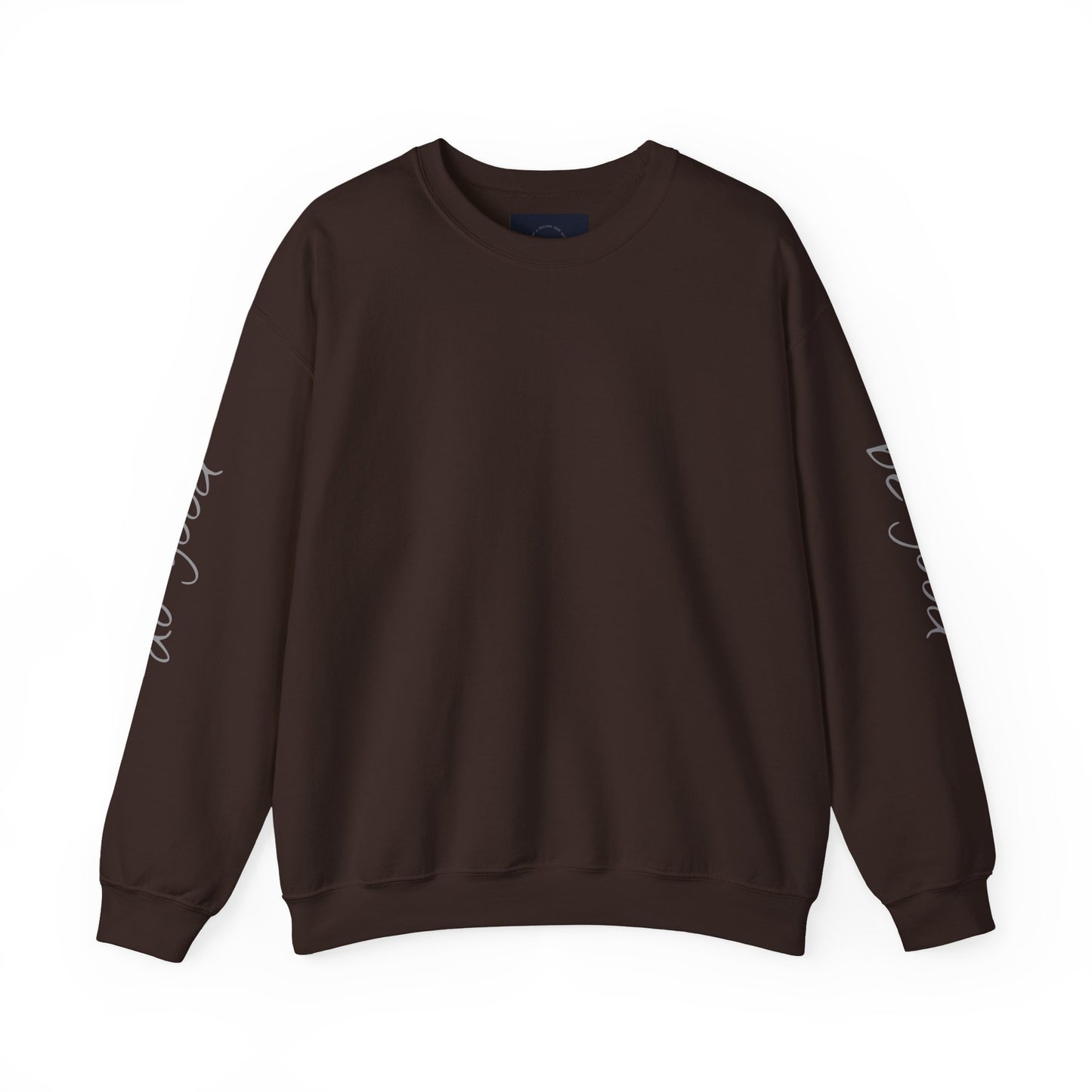 Dark Chocolate crewneck sweatshirt with "be good, do good" text on sleeves