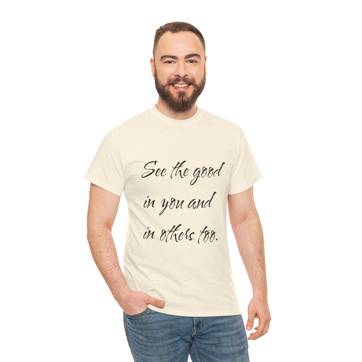 Man wearing a natural/beige heavy cotton t-shirt with ‘See the good…’ motivational quote text.